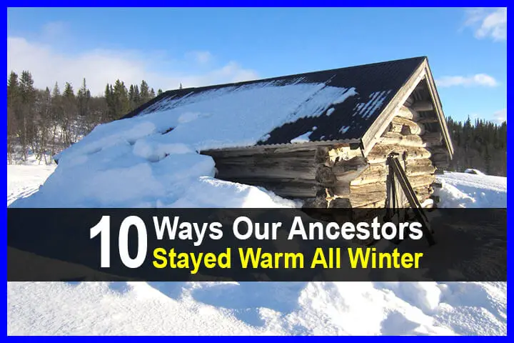 10 Ways Our Ancestors Stayed Warm All Winter