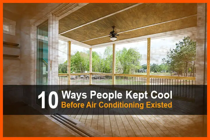 10 Ways People Kept Cool Before Air Conditioning Existed