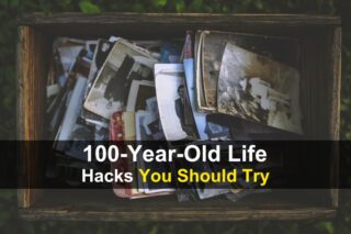 100-Year-Old Life Hacks You Should Try