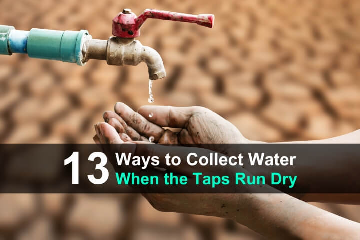 13 Ways to Collect Water When the Taps Run Dry