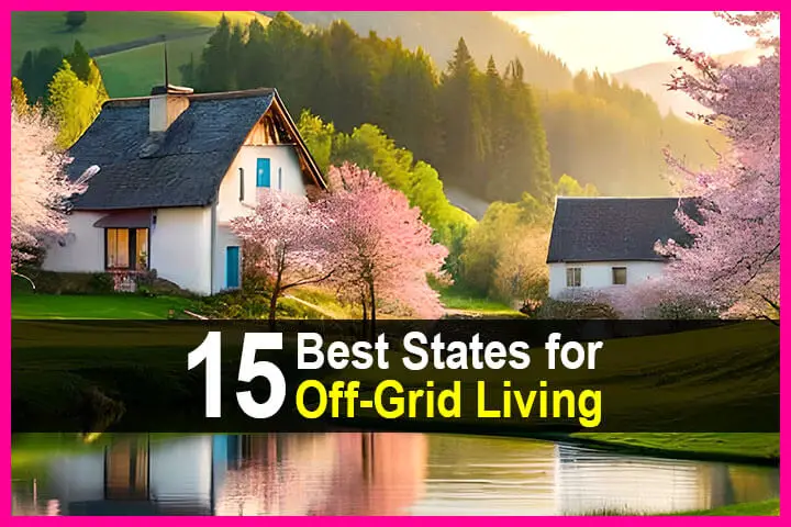 15 Best States for Off-Grid Living