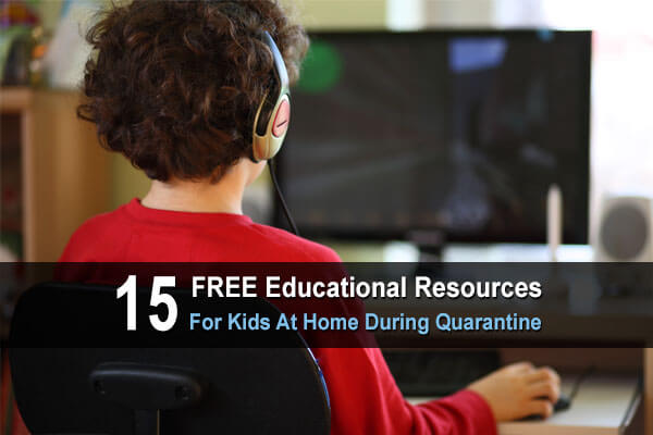 15 FREE Educational Resources for Kids At Home During Quarantine