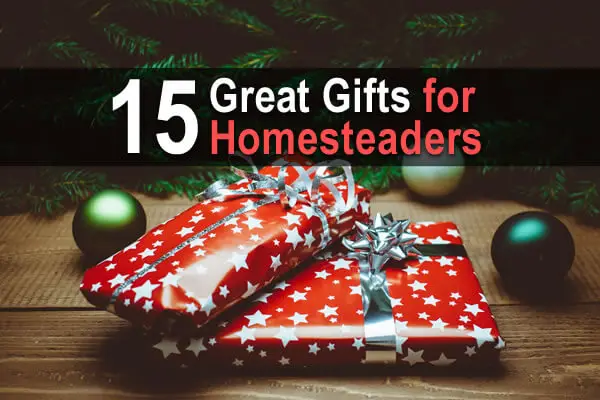 15 Great Gifts for Homesteaders