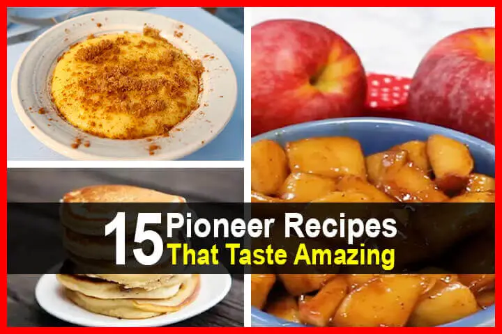 15 Pioneer Recipes That Taste Amazing