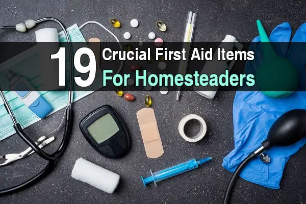 19 Crucial First Aid Items for Homesteaders