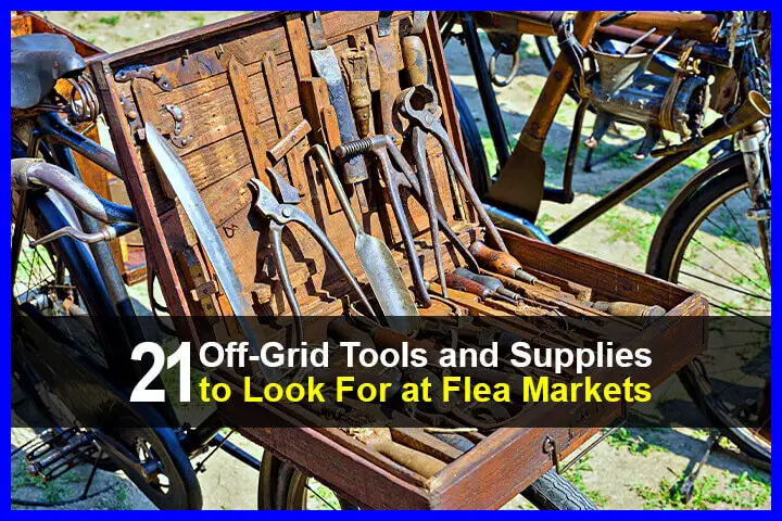 21 Off-Grid Tools and Supplies to Look For at Flea Markets