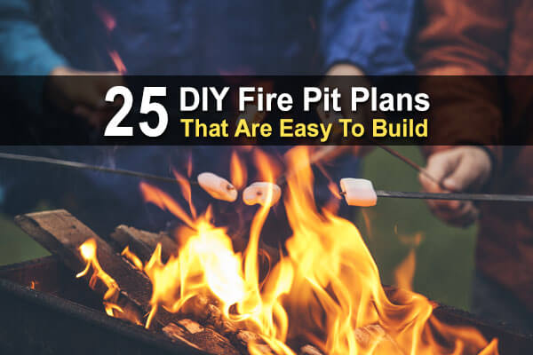 25 DIY Fire Pit Plans That Are Easy To Build