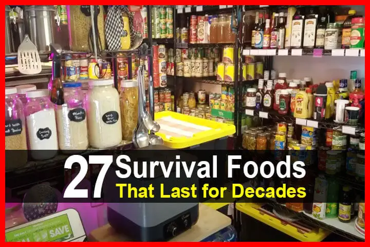 27 Survival Foods That Last For Decades