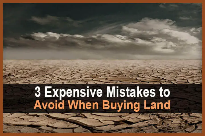 3 Expensive Mistakes To Avoid When Buying Land