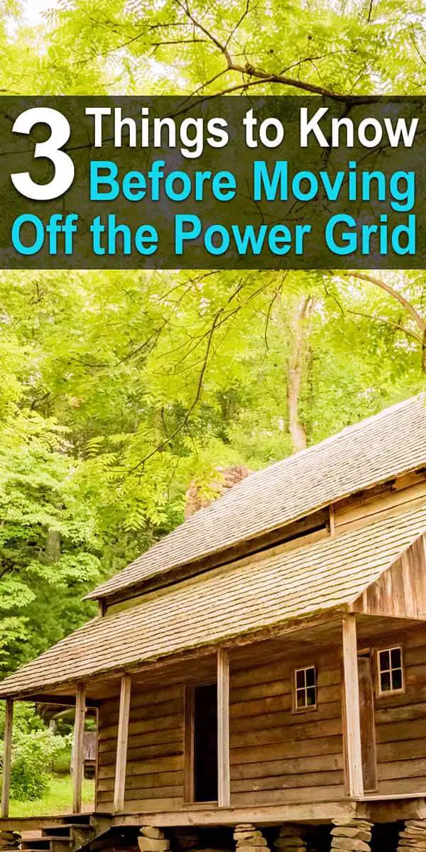 3 Things to Know Before Moving Off The Power Grid