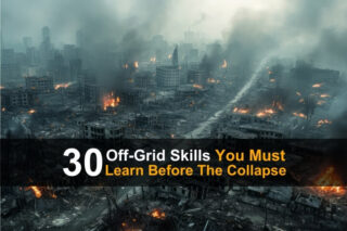 30+ Off-Grid Skills You Must Learn Before The Collapse