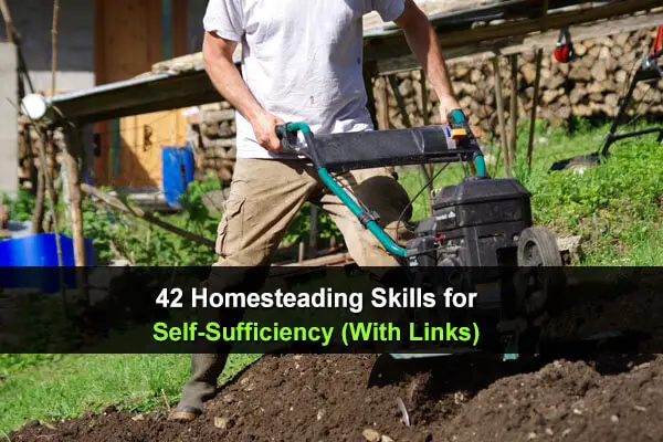 42 Homesteading Skills for Self-Sufficiency (With Links!)