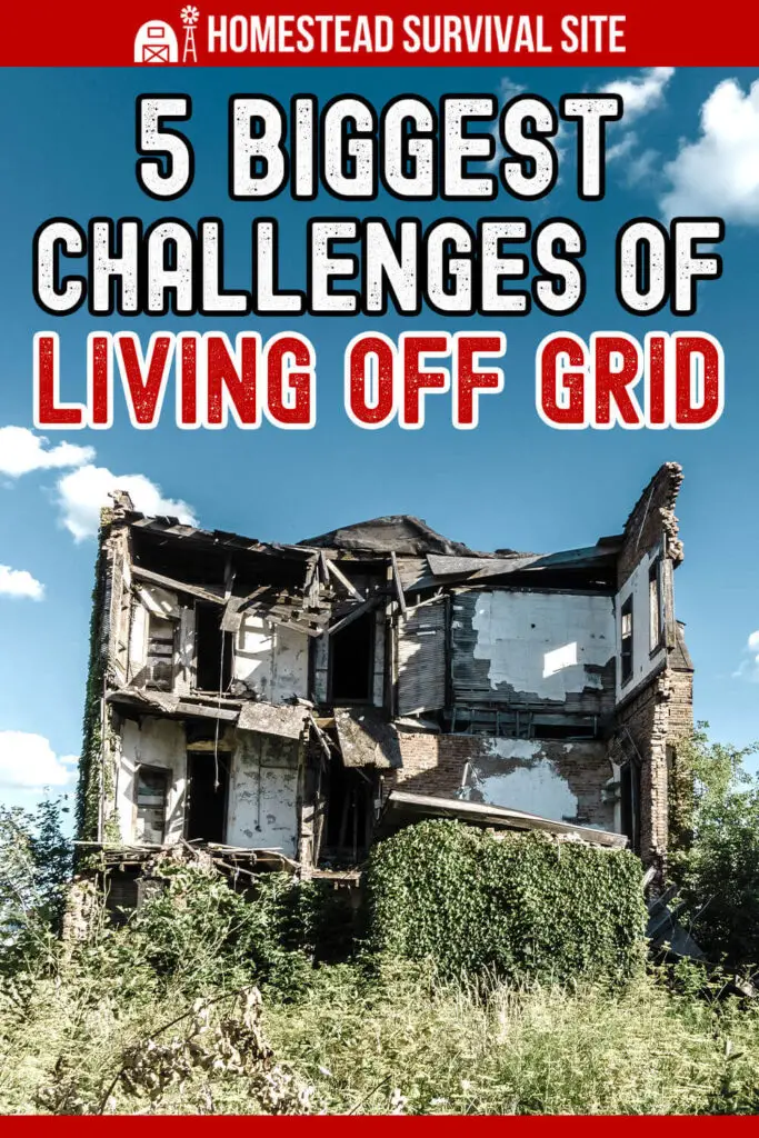 5 Biggest Challenges of Living Off Grid