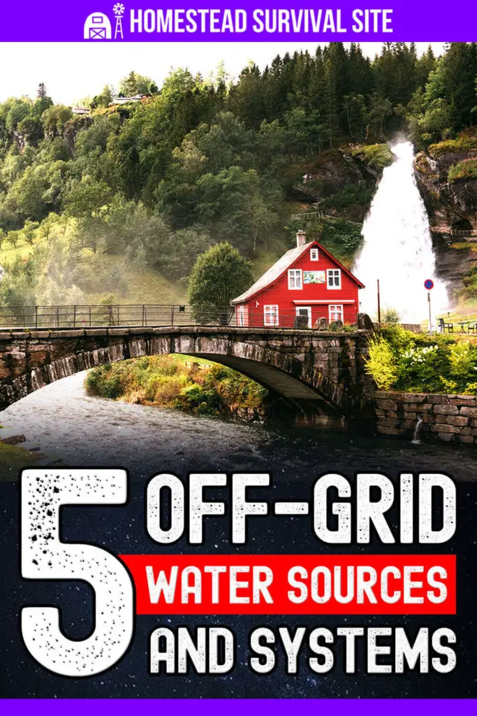 5 Off-Grid Water Sources and Systems