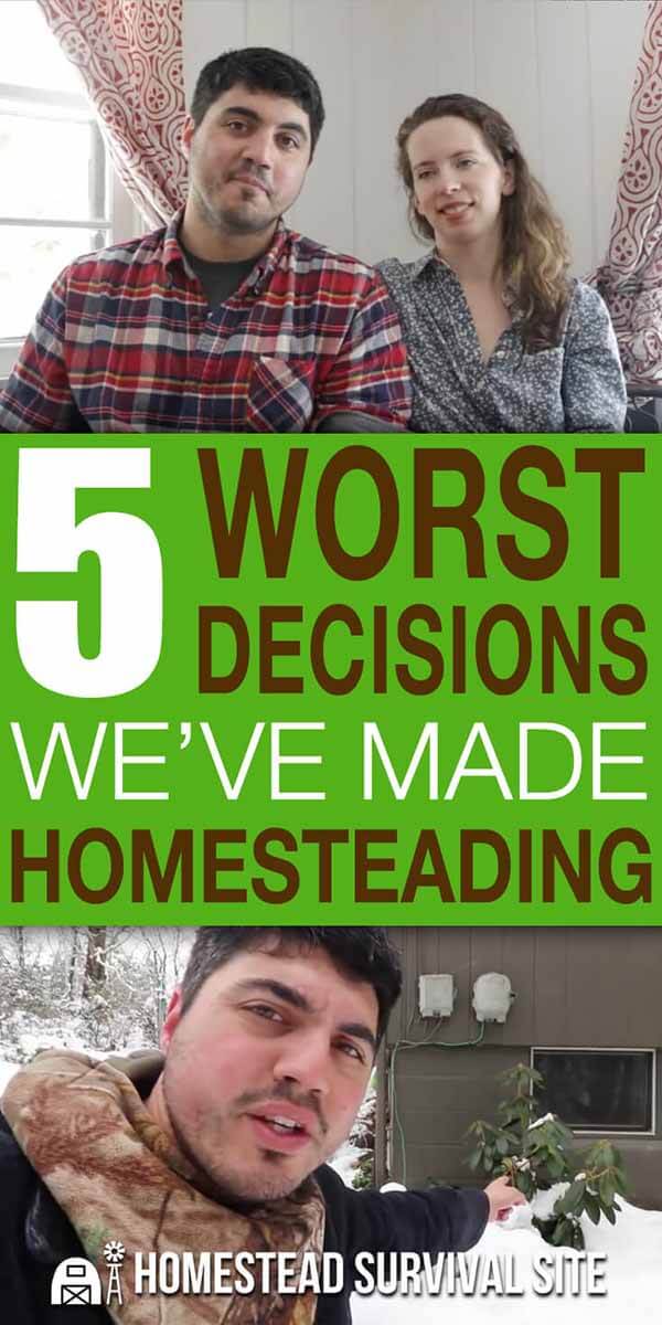 5 Worst Decisions We've Made Homesteading
