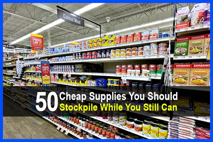 50 Cheap Supplies You Should Stockpile While You Still Can