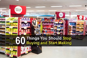 60 Things You Should Stop Buying and Start Making