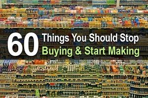 60 Things You Should Stop Buying And Start Making