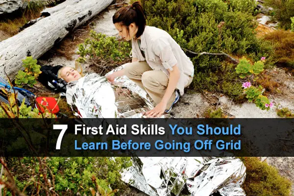 7 First Aid Skills You Should Learn Before Going Off Grid