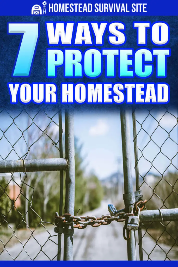 7 Ways to Protect Your Homestead