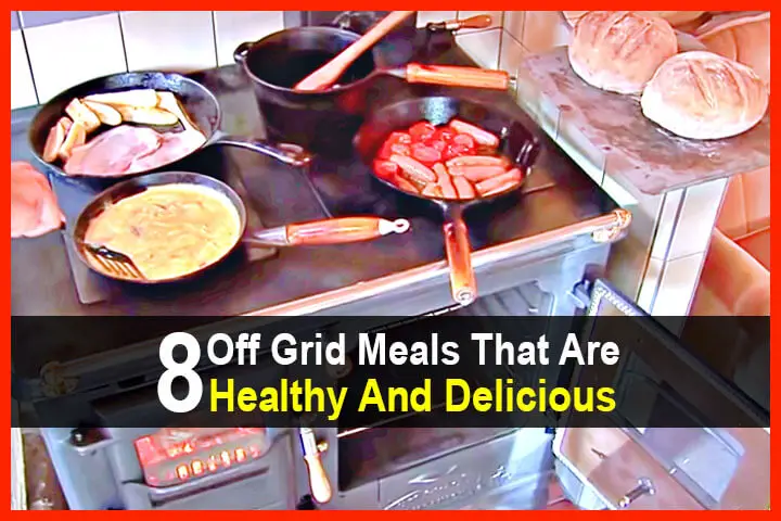 8 Off Grid Meals That Are Healthy And Delicious