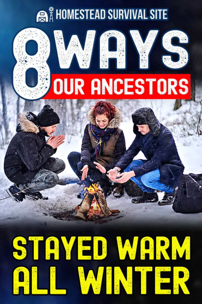 8 Ways Our Ancestors Stayed Warm All Winter