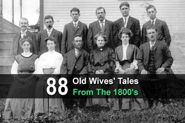 88 Old Wives' Tales From The 1800's