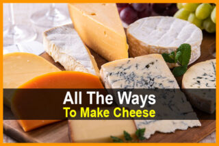 All The Ways to Make Cheese