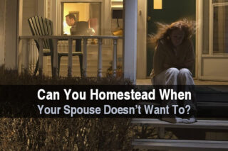 Can You Homestead When Your Spouse Doesn't Want To?