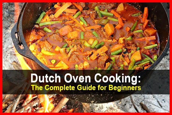 Dutch Oven Cooking: The Complete Guide for Beginners