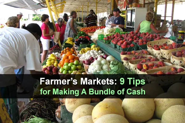 Farmer’s Markets: 9 Tips for Making A Bundle of Cash