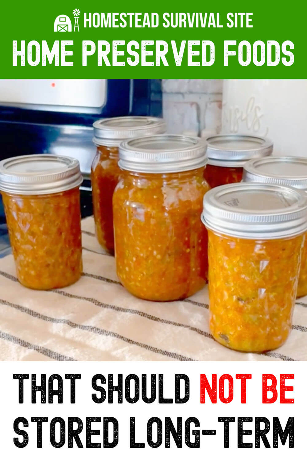 Home Preserved Foods that Should NOT Be Stored LongTerm