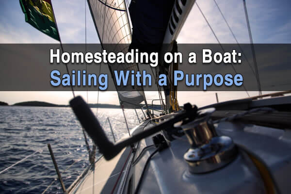 Homesteading on a Boat: Sailing With a Purpose
