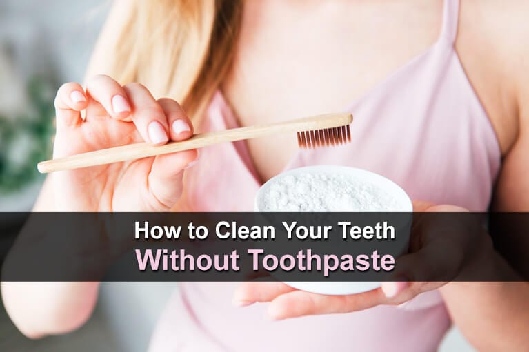 How to Clean Your Teeth Without Toothpaste