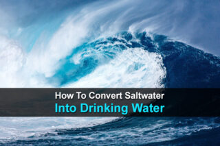 How To Turn Saltwater Into Drinking Water