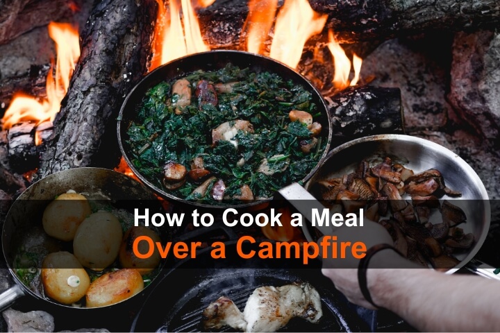 How to Cook a Meal Over a Campfire