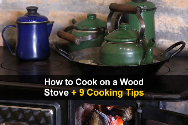 How to Cook on a Wood Stove + 9 Cooking Tips