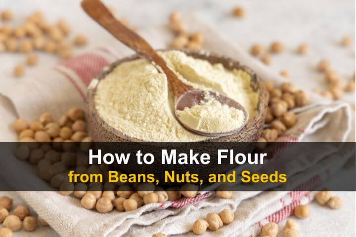 How to Make Flour from Beans, Nuts and Seeds