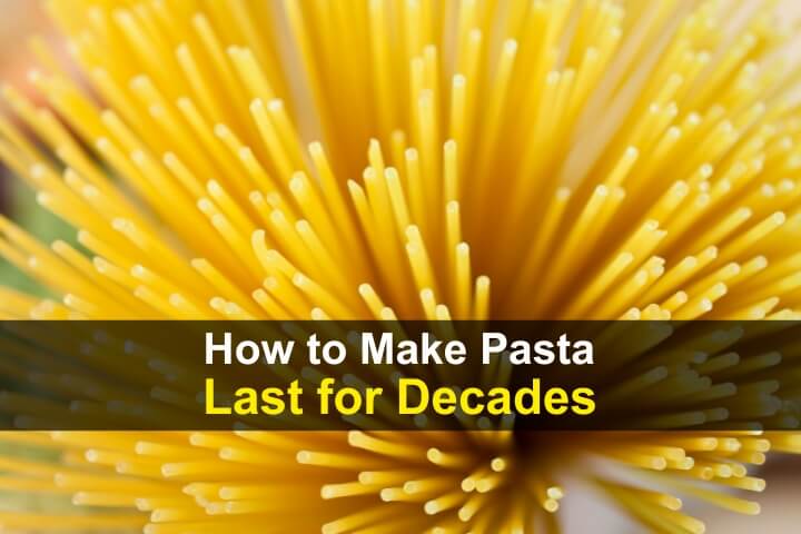 How to Make Pasta Last for Decades