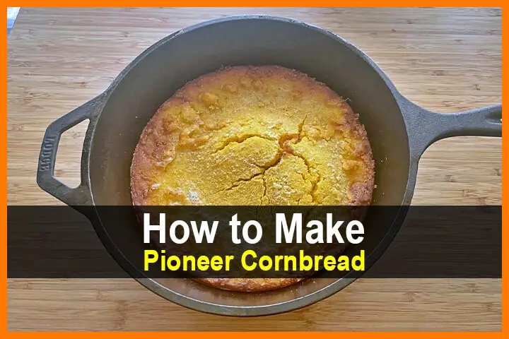 How to Make Pioneer Cornbread