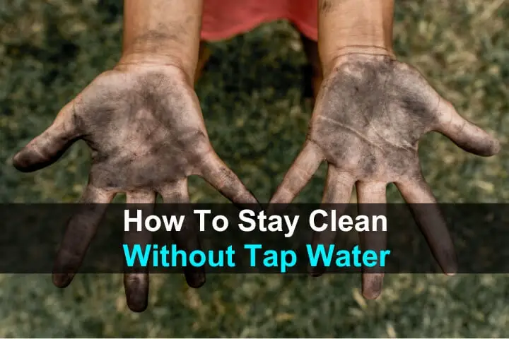 How to Stay Clean Without Tap Water