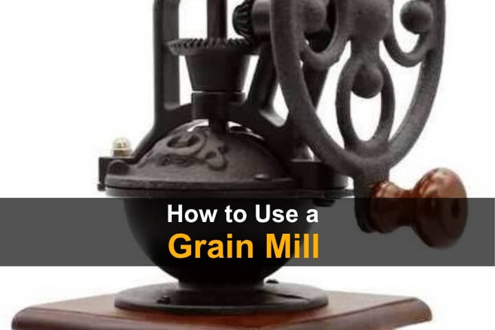 How to Use a Grain Mill