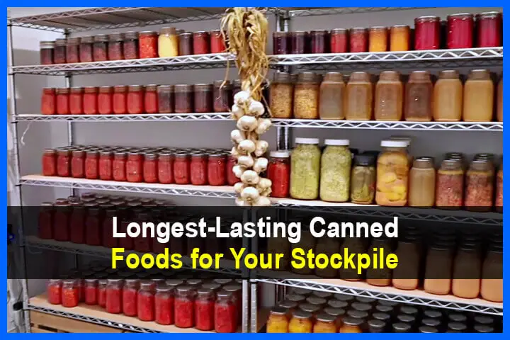 Longest-Lasting Canned Foods for Your Stockpile