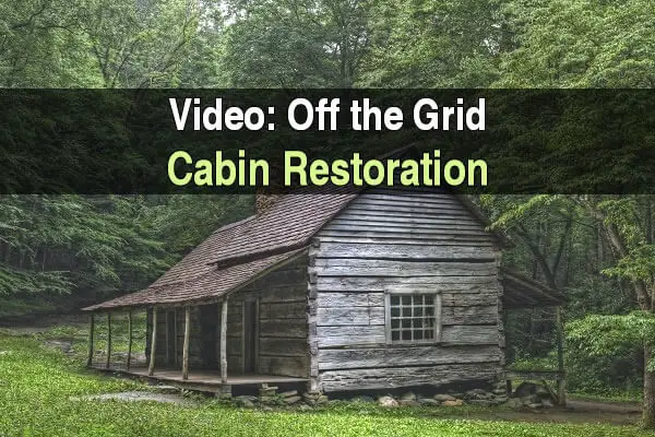 Video: Off the Grid Cabin Restoration