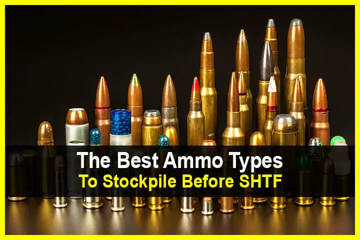 The Best Ammo Types To Stockpile Before SHTF