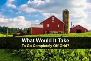 What Would It Take To Go Completely Off-Grid?