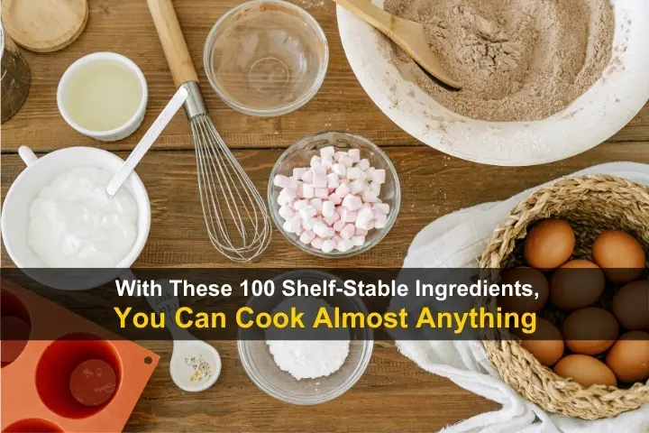 With These 100 Shelf-Stable Ingredients, You Can Cook Almost Anything